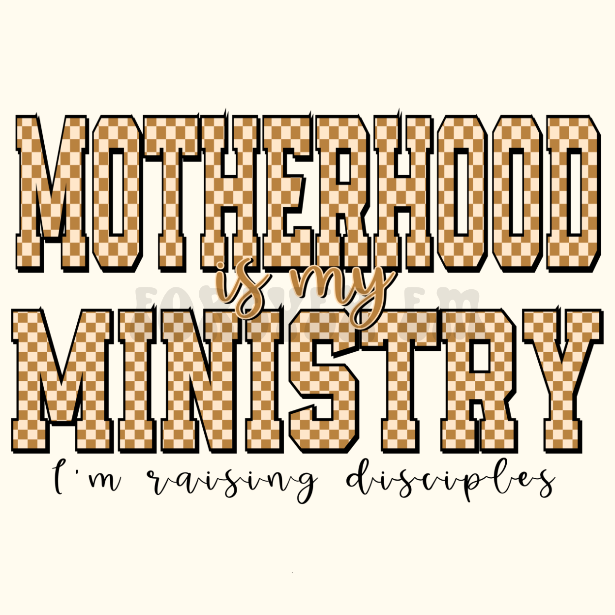 Motherhood is my ministry checkered png