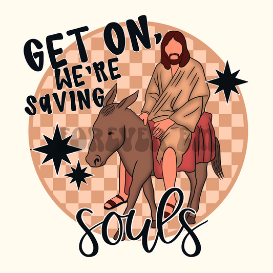 Get on we’re saving souls png